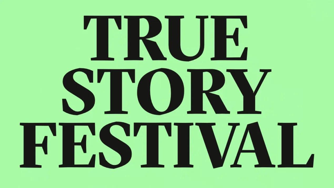 TRUE STORY FESTIVAL»